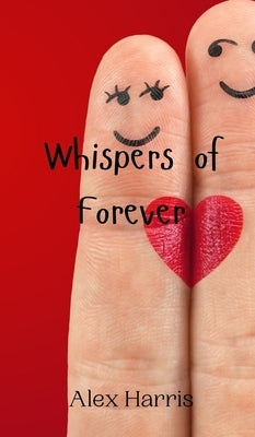 Whispers of Forever by Harris, Alex