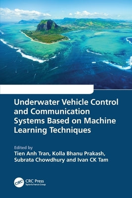 Underwater Vehicle Control and Communication Systems Based on Machine Learning Techniques by Tran, Tien Anh