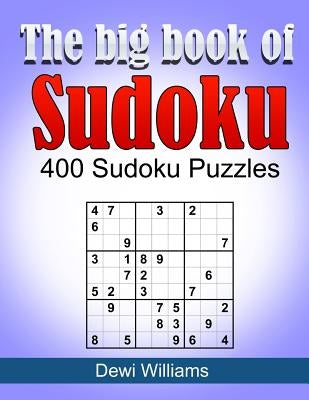 The big book of Sudoku: 400 Sudoku Puzzles by Williams, Dewi
