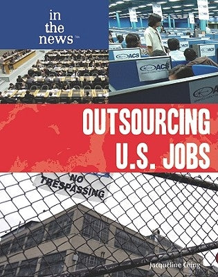 Outsourcing U.S. Jobs by Ching, Jacqueline