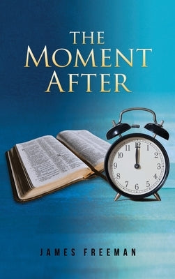The Moment After by Freeman, James