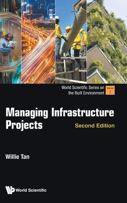 Managing Infrastructure Projects: Second Edition by Willie Tan