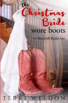 The Christmas Bride Wore Boots by Weldon, Terri