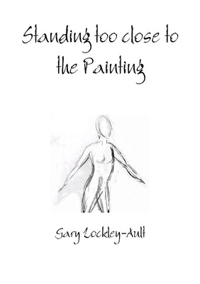 Standing too close to the Painting by Lockley-Ault, Gary