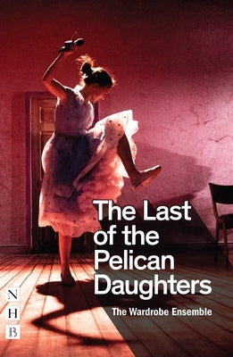 The Last of the Pelican Daughters by Ensemble, The Wardrobe