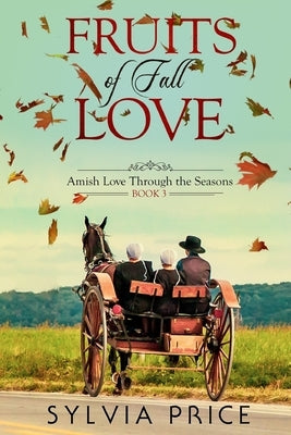 Fruits of Fall Love (Amish Love Through the Seasons Book 3) by Price, Sylvia