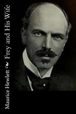Frey and His Wife by Hewlett, Maurice