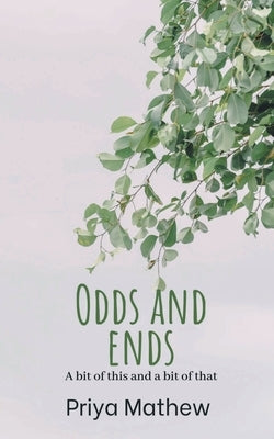 Odds and ends by Mathew, Priya