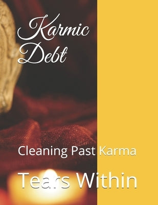 Karmic Debt: Cleaning Past Karma by Within, Tears