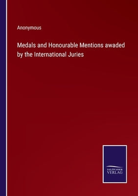 Medals and Honourable Mentions awaded by the International Juries by Anonymous