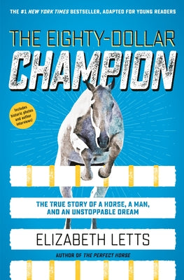 The Eighty-Dollar Champion (Adapted for Young Readers): The True Story of a Horse, a Man, and an Unstoppable Dream by Letts, Elizabeth