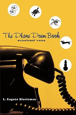 The Phone Poem Book: Occasional Verse by Startzman, L. Eugene