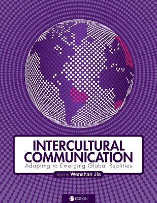 Intercultural Communication: Adapting to Emerging Global Realities by Jia, Wenshan