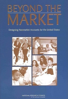 Beyond the Market: Designing Nonmarket Accounts for the United States by National Research Council