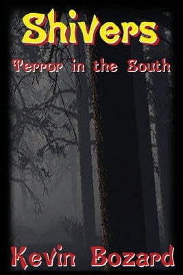 Shivers: Terror in the South by Bozard, Kevin