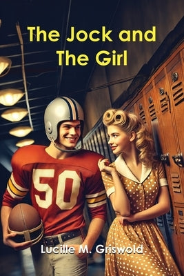 The Jock and The Girl by Griswold, Lucille M.