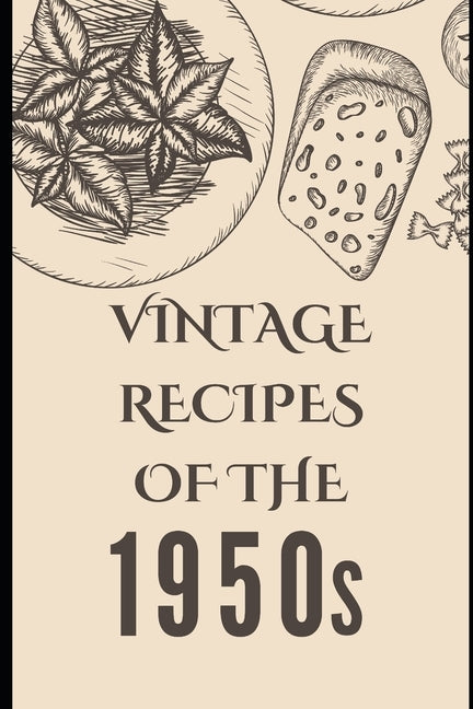 Vintage Recipes of the 1950s by Luxe, Liam