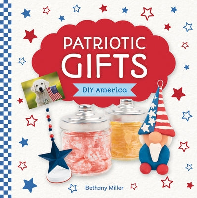 Patriotic Gifts by Miller, Bethany