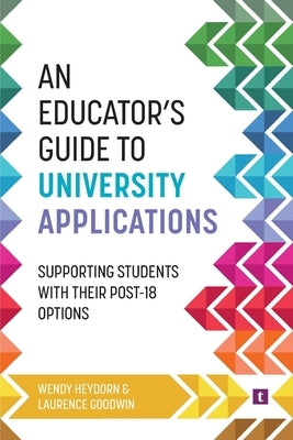 An Educator's Guide to University Applications by Heydorn, Wendy