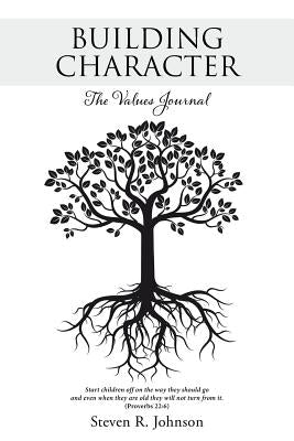 Building Character: The Values Journal by Johnson, Steven R.