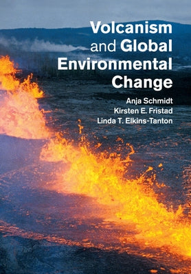 Volcanism and Global Environmental Change by Schmidt, Anja