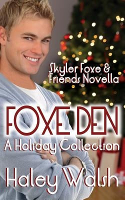 Foxe Den: A Holiday Collection of Skyler Foxe Short Stories by Walsh, Haley