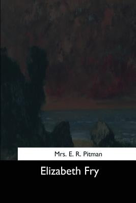 Elizabeth Fry by Pitman, E. R.