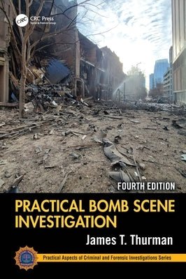 Practical Bomb Scene Investigation by Thurman, James T.