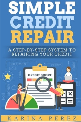 Simple Credit Repair by Perez, Karina