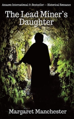 The Lead Miner's Daughter by Manchester, Margaret