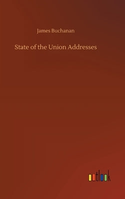 State of the Union Addresses by Buchanan, James