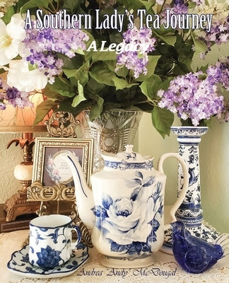 A Southern Lady's Tea Journey by McDougal, Andrea Andy