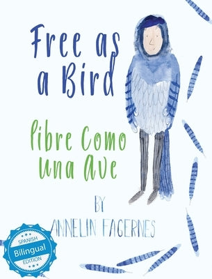 Free as a Bird / libre como una ave by Fagernes, Annelin