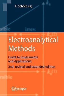 Electroanalytical Methods: Guide to Experiments and Applications by Scholz, Fritz