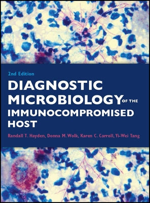 Diagnostic Microbiology of the Immunocompromised Host by Hayden, Randall T.