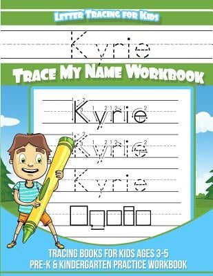 Kyrie Letter Tracing for Kids Trace my Name Workbook: Tracing Books for Kids ages 3 - 5 Pre-K & Kindergarten Practice Workbook by Davis, Yolie