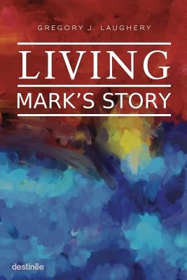 Living Mark's Story by Laughery, Gregory J.