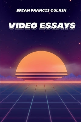 Video Essays by Culkin, Brian Francis