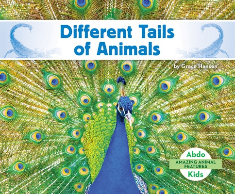 Different Tails of Animals by Hansen, Grace