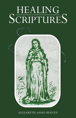 Healing Scriptures by Reeves, Elizabeth Anne