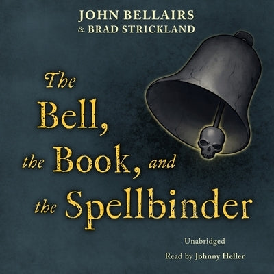 The Bell, the Book, and the Spellbinder by Bellairs, John