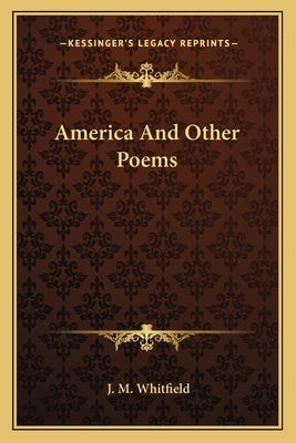 America And Other Poems by Whitfield, J. M.