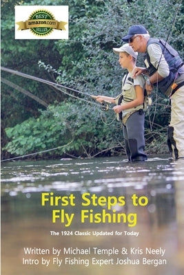 First Steps to Fly Fishing: The 1924 Classic Updated for Today by Temple, Michael