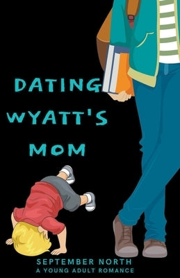 Dating Wyatt's Mom by North, September