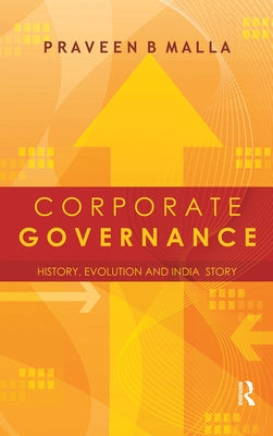 Corporate Governance: Concept, Evolution and India Story by Malla, Praveen B.