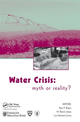 Water Crisis: Myth or Reality? by Rogers, Peter P.