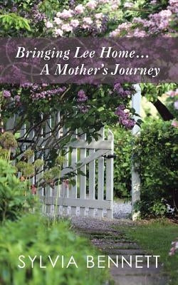 Bringing Lee Home... a Mother's Journey by Bennett, Sylvia