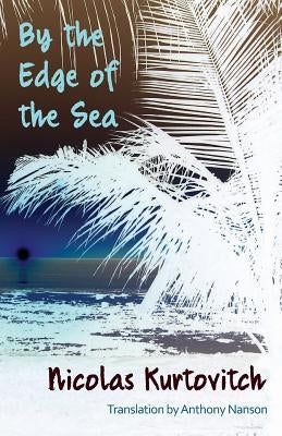 By the Edge of the Sea: Short Stories by Nanson, Anthony