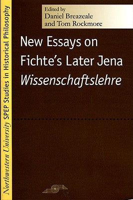 New Essays on Fichte's Later Jena Wissenschaftslehre by Breazeale, Daniel
