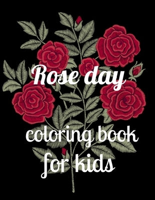 Rose day coloring book for kids: A Coloring Book of 35 Unique rose Coe Stress relief Book Designs Paperback by Marie, Annie